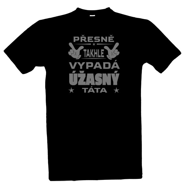 Tričko s potiskem Takhle vypadá úžasný táta
